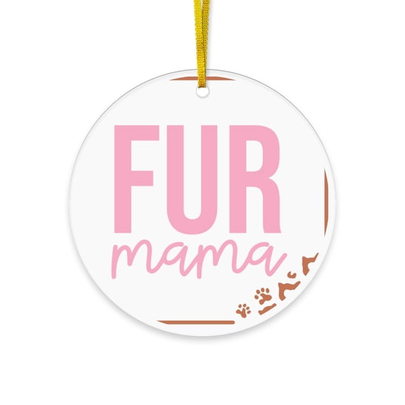 CafePress - Pretty Fur Mama - Acrylic Circle Christmas Ornament