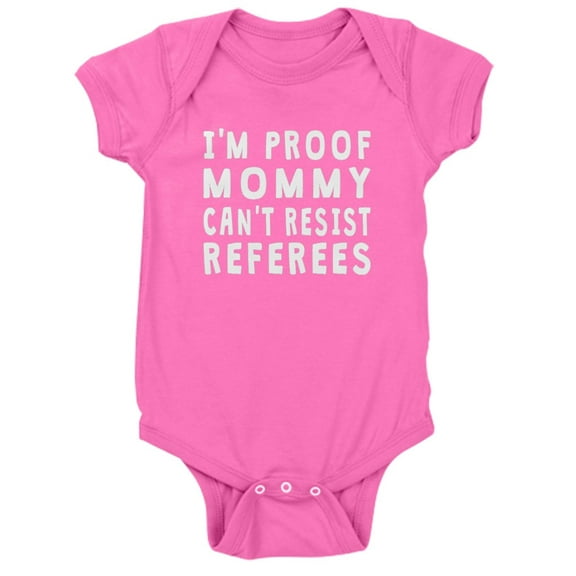 CafePress - Proof Mommy Cant Resist Referees - Cute Infant Bodysuit Baby Romper