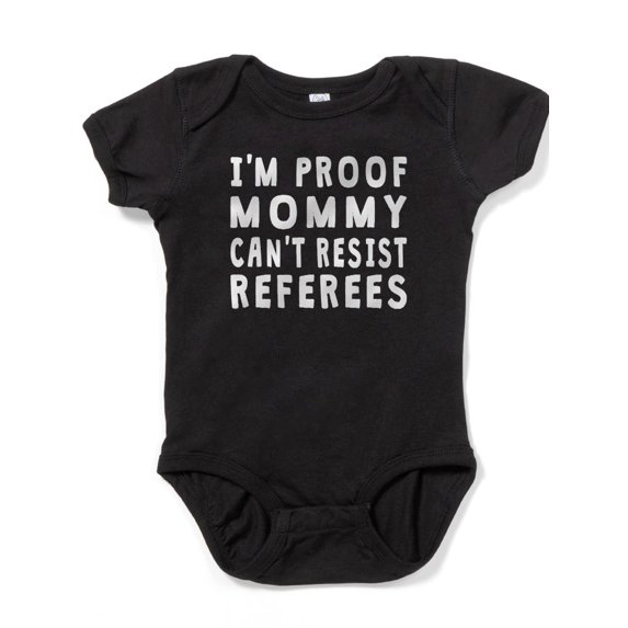 CafePress - Proof Mommy Cant Resist Referees - Cute Infant Bodysuit Baby Romper