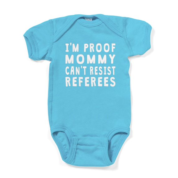 CafePress - Proof Mommy Cant Resist Referees - Cute Infant Bodysuit Baby Romper