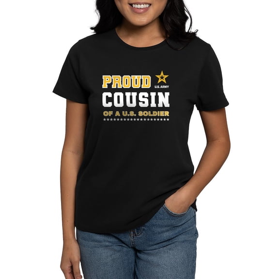 CafePress - Proud Cousin Of A Soldier White And Gold T Shirt - Women's Traditional Fit Dark T-Shirt