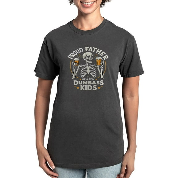 CafePress - Proud Father Of A Few Dumbass Kids Women's Comfort Colors® T Shirt - Womens Comfort Colors® Shirt