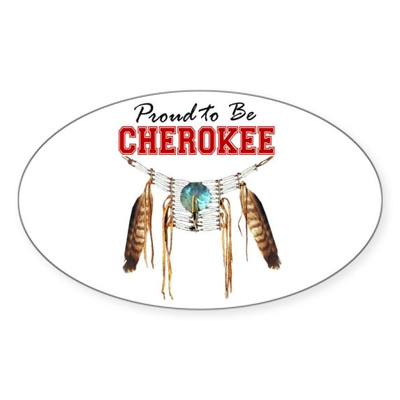 CafePress - Proud To Be Cherokee - Sticker (Oval)