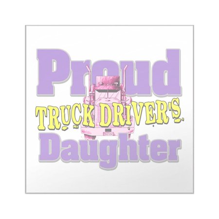 CafePress - Proud Truck Drivers Daughter Sticker - Square Sticker 3" x 3"