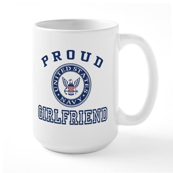 CafePress - Proud US Navy Girlfriend Large Mug - 15 oz Ceramic Large White Novelty Mug