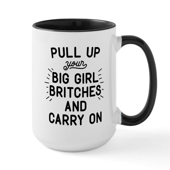 CafePress - Pull Up Your Big Girl Britches Large Mug - 15 oz Ceramic Large White Novelty Mug