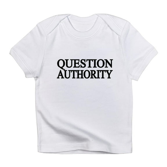 CafePress - QUESTION AUTHORITY Infant T Shirt - Infant T-Shirt