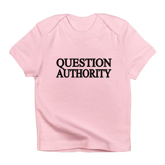 CafePress - QUESTION AUTHORITY Infant T Shirt - Infant T-Shirt