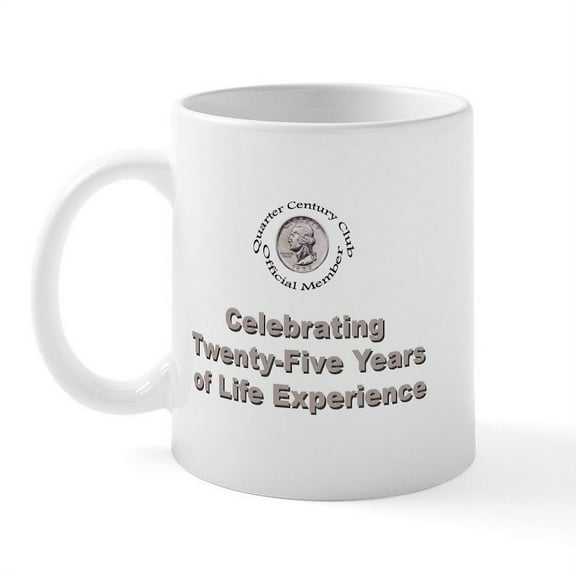 CafePress - Quarter Century Mug - 11 oz Ceramic Mug - Novelty Coffee Tea Cup