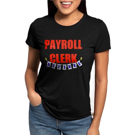 CafePress - RETIRED PAYROLL CLERK Women's Deluxe T Shirt - Womens Tri-blend T-Shirt