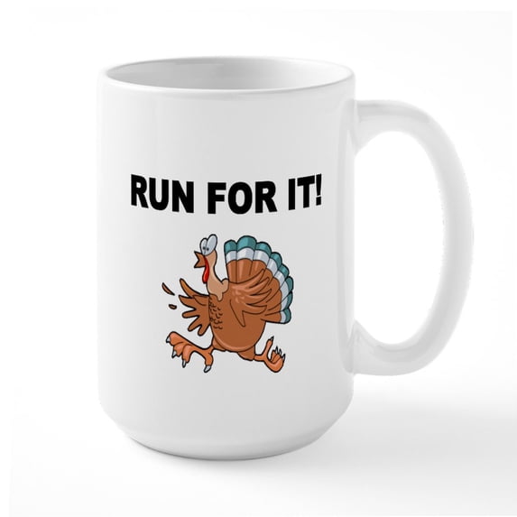 CafePress - RUN FOR IT! WITH TURKEY Mugs - 15 oz Ceramic Large White Novelty Mug