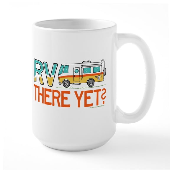 CafePress - RV There Yet? Mugs - 15 oz Ceramic Large White Novelty Mug