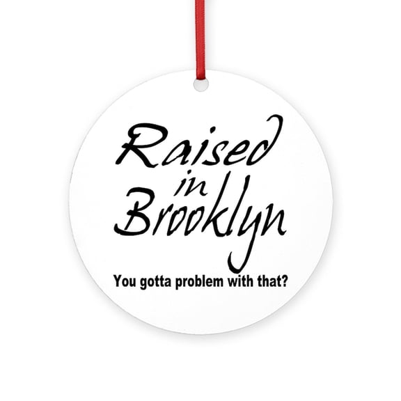 CafePress - Raised In Brooklyn - Round Wood Ornament 4"