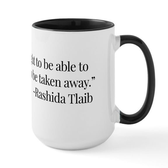 CafePress - Rashida Tlaib Quote - 15 oz Ceramic Large White Novelty Mug
