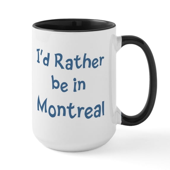 CafePress - Rather Be In Montreal Large Mug - 15 oz Ceramic Large White Novelty Mug