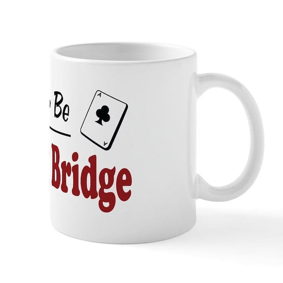 CafePress - Rather Be Playing Bridge Mug - 11 oz Ceramic Mug - Novelty Coffee Tea Cup