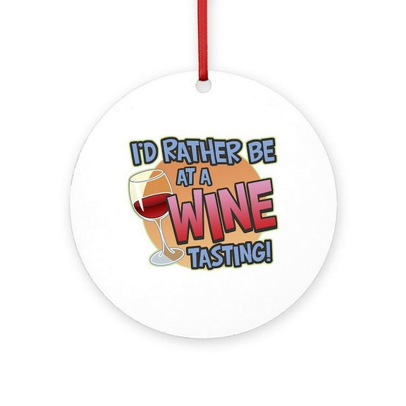 CafePress - Rather Be Wine Tasting -  Round Wood Ornament 4"