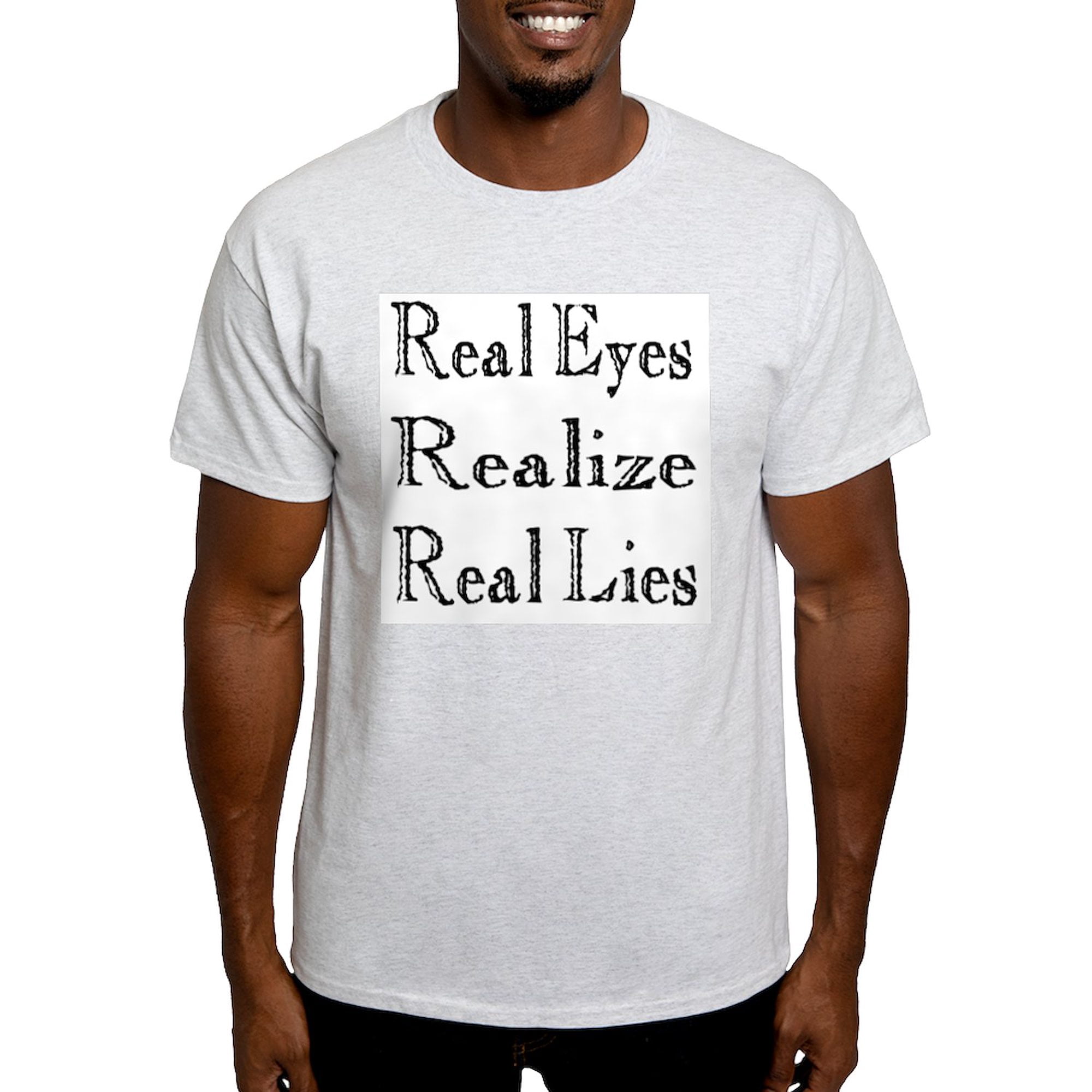 CafePress - Real Eyes Realize Real Lies T Shirt - Men