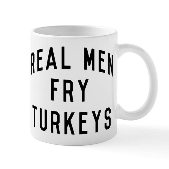 CafePress - Real Men Fry Turkeys - 11 oz Ceramic Mug - Novelty Coffee Tea Cup