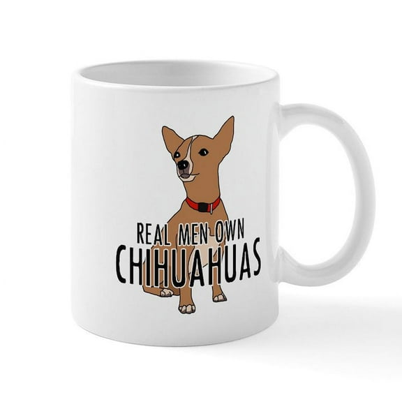 CafePress - Real Men Own Chihuahuas - 11 oz Ceramic Mug - Novelty Coffee Tea Cup