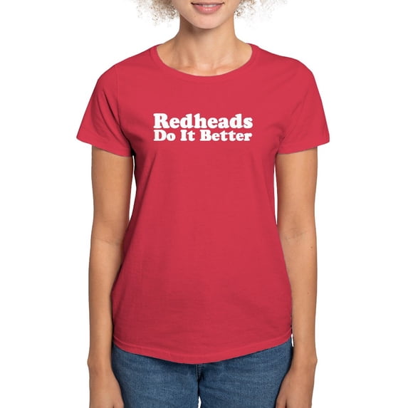 CafePress - Redheads Do It Better Women's Dark T Shirt - Women's Traditional Fit Dark T-Shirt