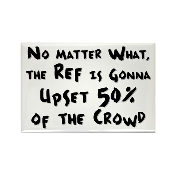 CafePress - Refs Upset The Crowd - Rectangle Magnet, 2"x3" Refrigerator Magnet