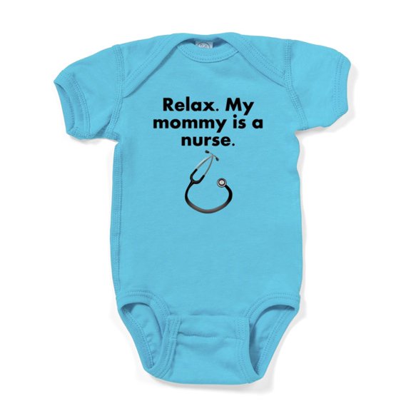 CafePress - Relax My Mommy Is A Nurse Body Suit - Cute Infant Bodysuit Baby Romper