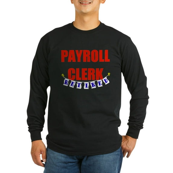 CafePress - Retired Payroll Clerk Long Sleeve Dark T Shirt - Long Sleeve Dark T-Shirt
