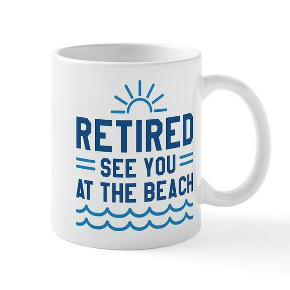 CafePress - Retired See You At The Beach Mug - 11 oz Ceramic Mug - Novelty Coffee Tea Cup