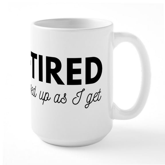 CafePress - Retired This Is Dressed U - 15 oz Ceramic Large White Novelty Mug