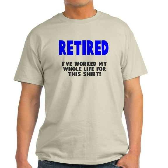 CafePress - Retired Worked Whole Life Light T Shirt - Men's Classic Graphic T-Shirt