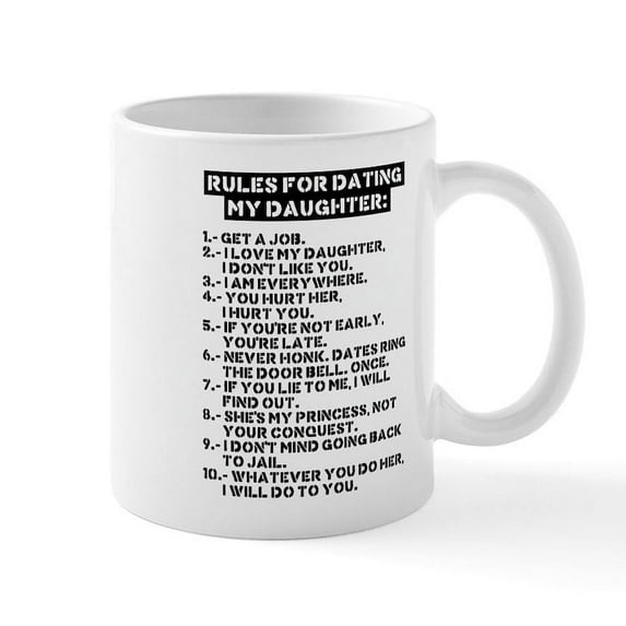 CafePress - Rules For Dating My Daughter Mugs - 11 oz Ceramic Mug - Novelty Coffee Tea Cup