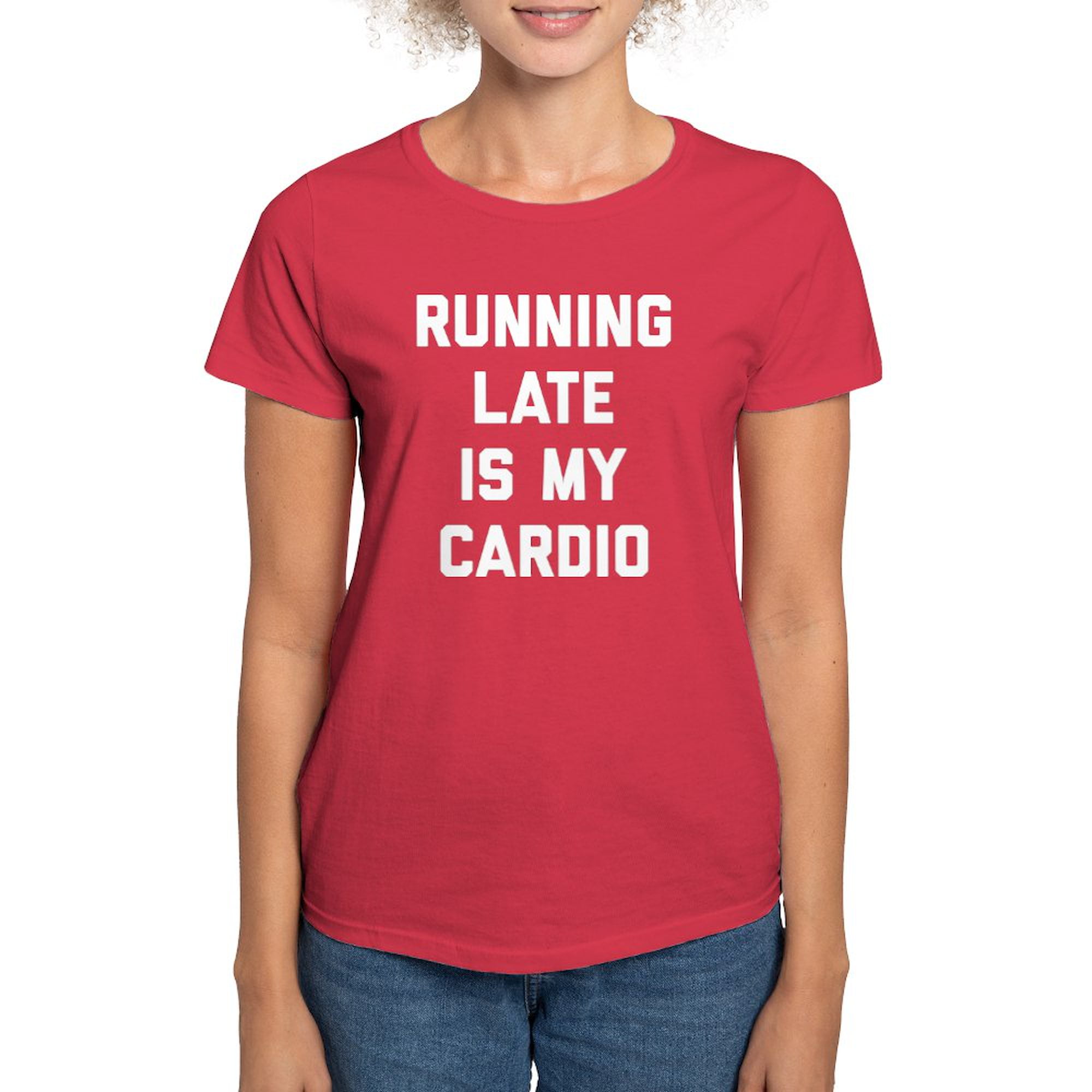 CafePress Running Late Is My Cardio Women's Dark T Shirt