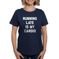 thumbnail image 1 of CafePress - Running Late Is My Cardio Women's Dark T Shirt - Women's Traditional Fit Dark T-Shirt, 1 of 4