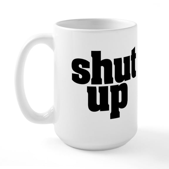 CafePress - SHUT UP Large Mug - 15 oz Ceramic Large White Novelty Mug