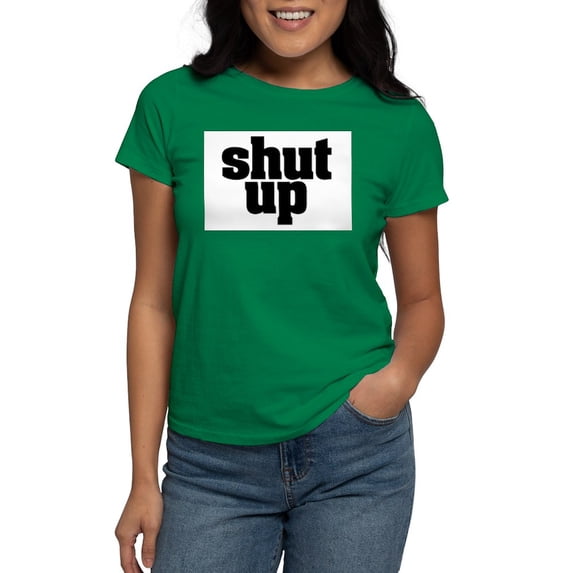 CafePress - SHUT UP Natural T Shirt - Women's Traditional Fit Dark T-Shirt