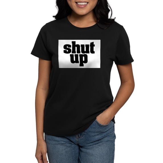 CafePress - SHUT UP Natural T Shirt - Women's Traditional Fit Dark T-Shirt