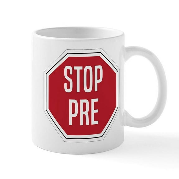 CafePress - STOP PRE - 11 oz Ceramic Mug - Novelty Coffee Tea Cup