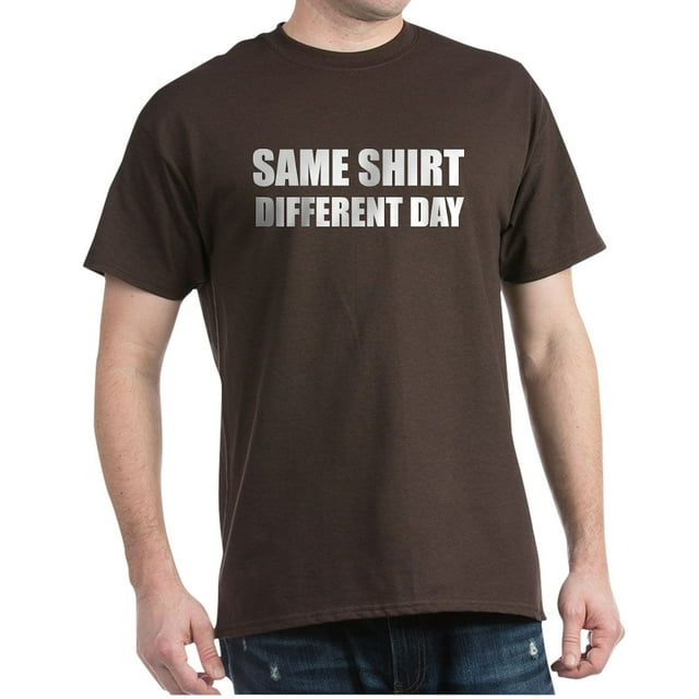 CafePress - Same Shirt Different Day Dark T Shirt - 100% Cotton T-Shirt