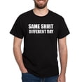 thumbnail image 1 of CafePress - Same Shirt Different Day Dark T Shirt - Men's Classic Graphic Cotton T-Shirt, 1 of 4