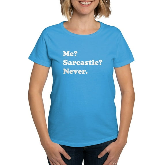 CafePress - Sarcastic T Shirt - Women's Traditional Fit Dark T-Shirt