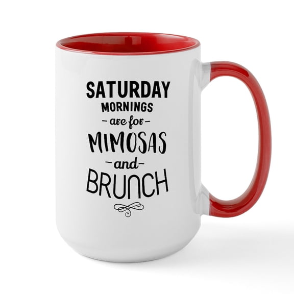 CafePress - Saturday Mornings Are For Mimosas And Brunch Mugs - 15 oz Ceramic Large White Novelty Mug