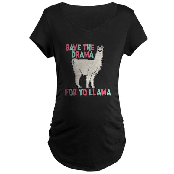 CafePress - Save The Drama For Yo Llama Maternity Dark T Shirt - Maternity Dark T-Shirt