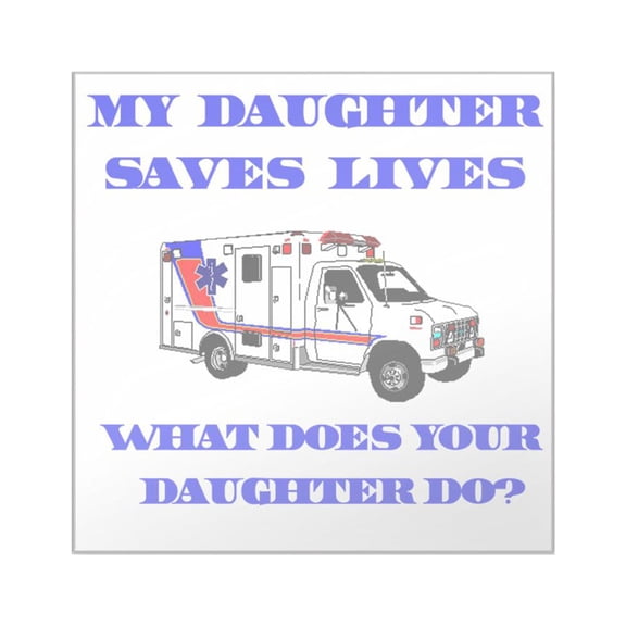 CafePress - Saveslivesambulancedaughter Square Sticker 3 - Square Sticker 3" x 3"