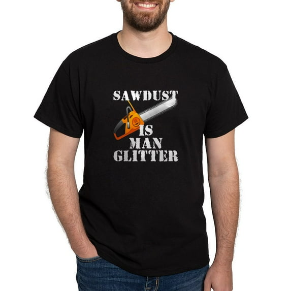 CafePress - Sawdust Is Man Glitter T Shirt - Men's Classic Graphic Cotton T-Shirt