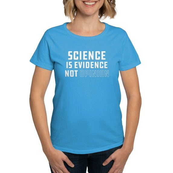 CafePress - Science Is Evidence Not Op Women's Classic T Shirt - Women's Traditional Fit Dark T-Shirt