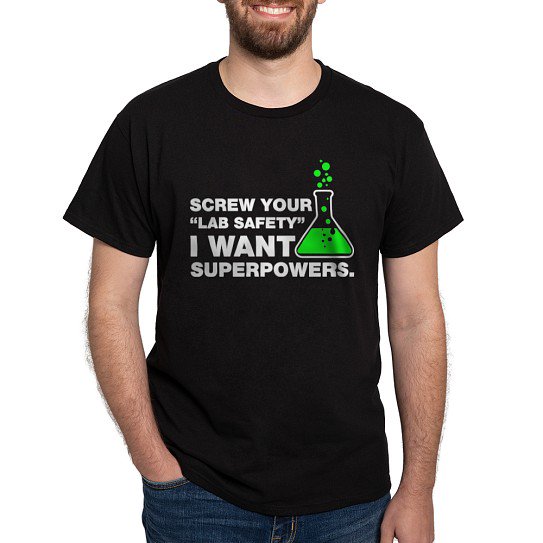 CafePress - Screw Your Lab Safety, I Want Superpowers T Shirt - Men's Classic Cotton T-Shirts