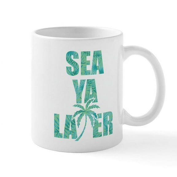CafePress - Sea Ya Later - 11 oz Ceramic Mug - Novelty Coffee Tea Cup