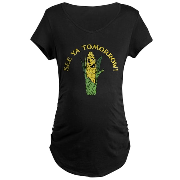 CafePress - See Ya Tomorrow Maternity Dark T Shirt - Maternity Dark T-Shirt