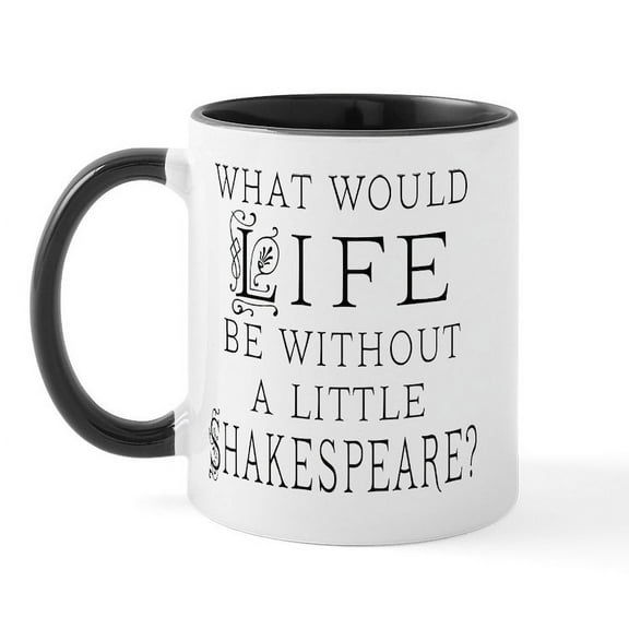 CafePress - Shakespeare Lover Quote Mug - 11 oz Ceramic Mug - Novelty Coffee Tea Cup